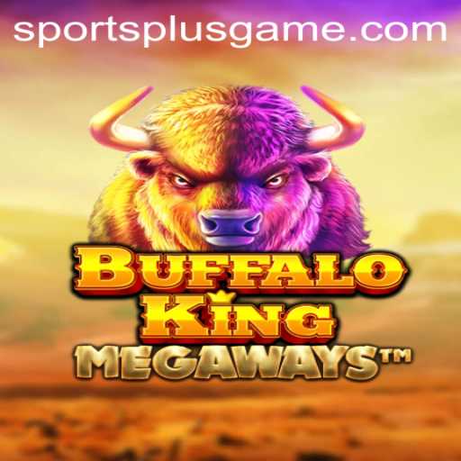 Experience the Thrill of BuffaloKing in the New SportsPlus Edition